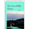 The Lives Of Riley Chance door Robert Bausch