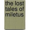 The Lost Tales Of Miletus door E. Bulwe Lytton