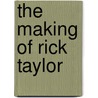 The Making Of Rick Taylor door D.J. Lewis