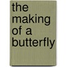 The Making of a Butterfly door Philip Starr