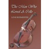 The Man Who Loved a Cello door Lone Burmeister