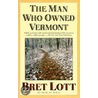 The Man Who Owned Vermont door Brett Lott