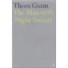 The Man With Night Sweats by Thom Gunn