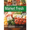 The Market Fresh Cookbook door Of Home Magazine Editors Taste