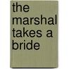 The Marshal Takes a Bride by Renee Ryan
