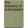 The Mastery Of Submission door John K. Noyes