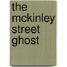 The Mckinley Street Ghost door Eudeen Mott