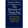 The Measure Of Times Past door Donald J. Wilcox