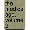 The Medical Age, Volume 2 door Onbekend