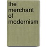 The Merchant of Modernism door Gary Levine