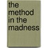 The Method In The Madness