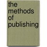 The Methods Of Publishing door Sir Samuel Squire Sprigge