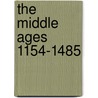 The Middle Ages 1154-1485 door Onbekend