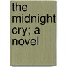 The Midnight Cry; A Novel door Jenny Marsh Parker