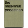 The Millennial Pedestrian door John Schenck