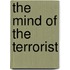 The Mind of the Terrorist