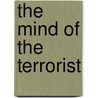 The Mind of the Terrorist by Jerrold M. Post
