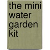 The Mini Water Garden Kit door Peter Prown