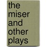 The Miser and Other Plays by Moli ere