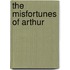 The Misfortunes Of Arthur