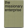 The Missionary Enterprise door Baron Stow