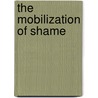 The Mobilization Of Shame door Robert F. Drinan