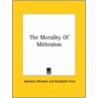 The Morality Of Mithraism door Salomon Reinach