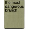 The Most Dangerous Branch door Edward B. McLean
