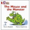 The Mouse And The Monster by Martin Waddell