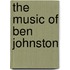 The Music Of Ben Johnston