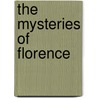 The Mysteries Of Florence door Professor George Lippard