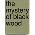 The Mystery Of Black Wood