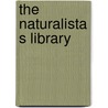 The Naturalista S Library by James duncan