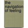 The Navigation Of Feeling door William M. Reddy
