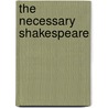 The Necessary Shakespeare by David M. Bevington