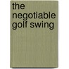 The Negotiable Golf Swing door Joseph Laurentino