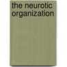 The Neurotic Organization door Manfred F. R. Kets de Vries