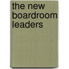 The New Boardroom Leaders door Ralph D. Ward