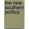 The New Southern Politics by J. David Woodard