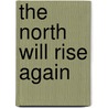 The North Will Rise Again door John Robb