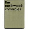 The Northwoods Chronicles door Elizabeth Engstrom