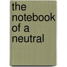 The Notebook Of A Neutral door Joseph Medill Patterson