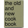 The Old And New Cook Book by Martha Pritchard Stanford
