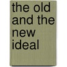 The Old And The New Ideal by Emil F. Ruedebusch