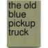 The Old Blue Pickup Truck