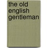 The Old English Gentleman door John Mills