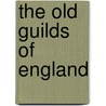 The Old Guilds Of England door Frederick Armitage