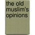 The Old Muslim's Opinions