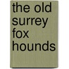 The Old Surrey Fox Hounds by Humphrey R. Taylor