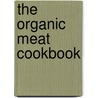 The Organic Meat Cookbook door Francis Bissell